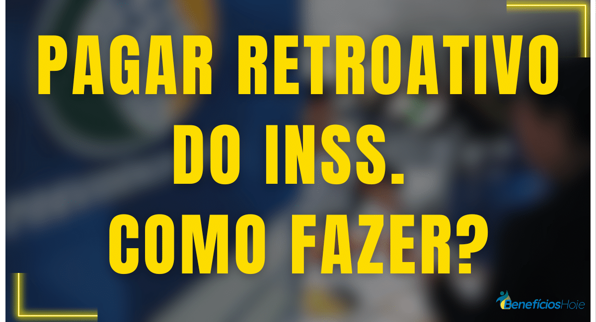 pagar inss retroativo