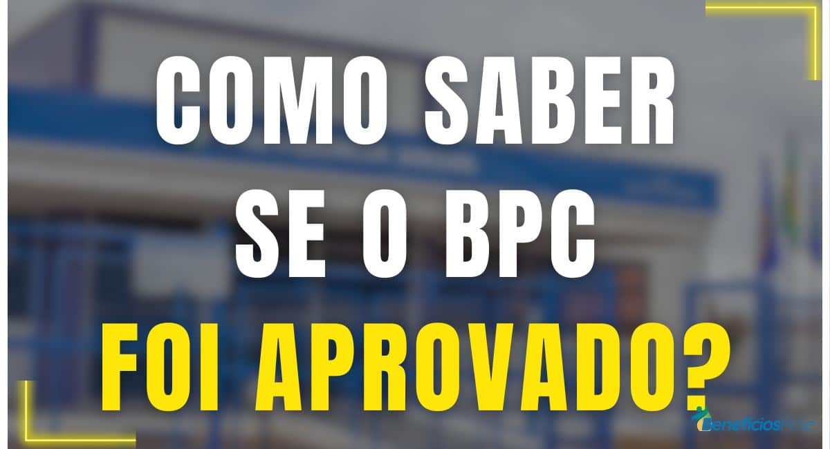 Como Saber Se o BPC/LOAS Foi Aprovado?